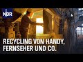 Schrottsammler und Recycler: Schätze im Elektroschrott | Die Nordreportage | NDR Doku