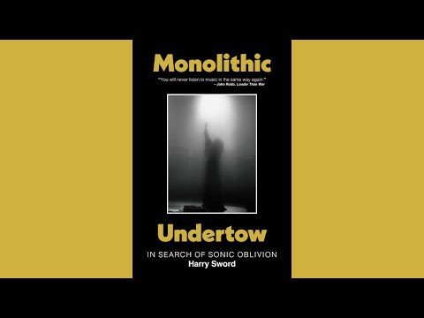 Monolithic Undertow: In Search of Sonic Oblivion by Harry Sword (Book Trailer)