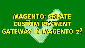 Magento: Create custom payment gateway in Magento 2?