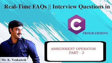 Assignment Operator Part-2 | C Interview Questions | C Real Time FAQs | Government Exams