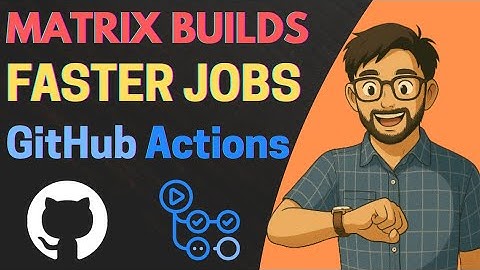 Matrix Builds & Parallel Jobs in GitHub Actions | Speed Up Your CI/CD!