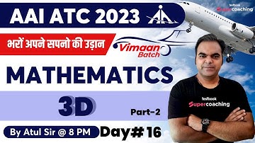AAI ATC Maths Lectures 2023 | 3D Part-2 (Day-16) Math for AAI ATC 2023 | By Atul Sir
