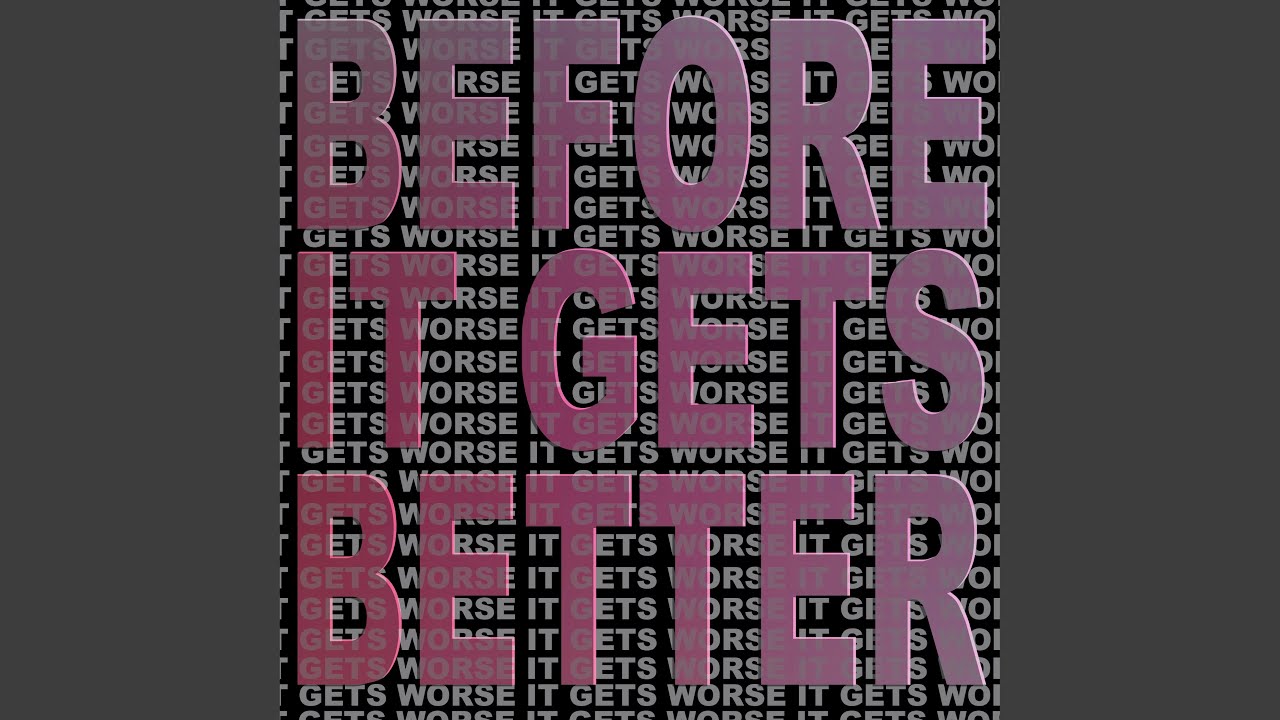 Watch Before It Gets Better on YouTube Watch Before It Gets Better on YouTube