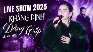 LỆ QUYÊN Live Show Mới Nhất 2025 - Khẳng Định Đẳng Cấp Với Loạt Top Hit | Giấc Mơ Có Thật, Mưa Tuyết