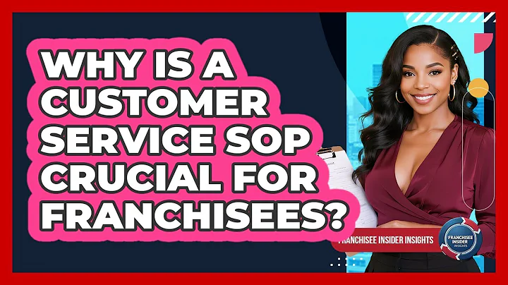 Why Is A Customer Service SOP Crucial For Franchisees? - Franchisee Insider Insights