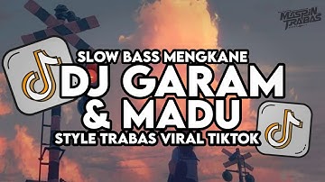 Dj Garam Dan Madu Remix Slow Bass Santuy Style Trabas Viral TikTok 2025