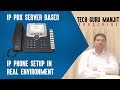 IP PHONE SETUP IN REAL ENVIRONMENT | IP PBX Server Based |  Must Watch Till End