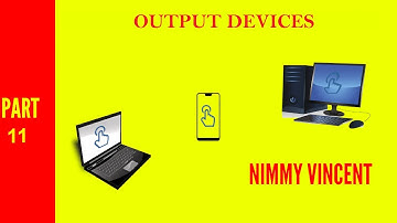 OUTPUT DEVICES - COMPUTER BASICS PART 11 FOR STUDENTS