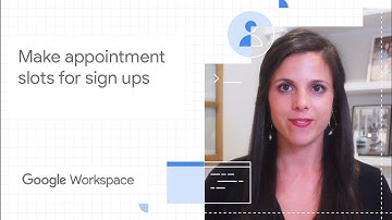 Make appointment slots for sign-ups using Google Workspace