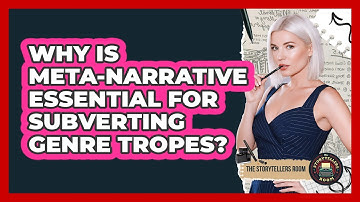 Why Is Meta-narrative Essential For Subverting Genre Tropes? - The Storytellers Room