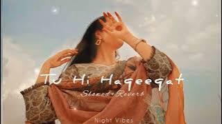 Tu Hi Haqeeqat - (Slowed Reverb) - Irshan Ashraf - Javed Ali - Shadab Faridi - Night Vibes