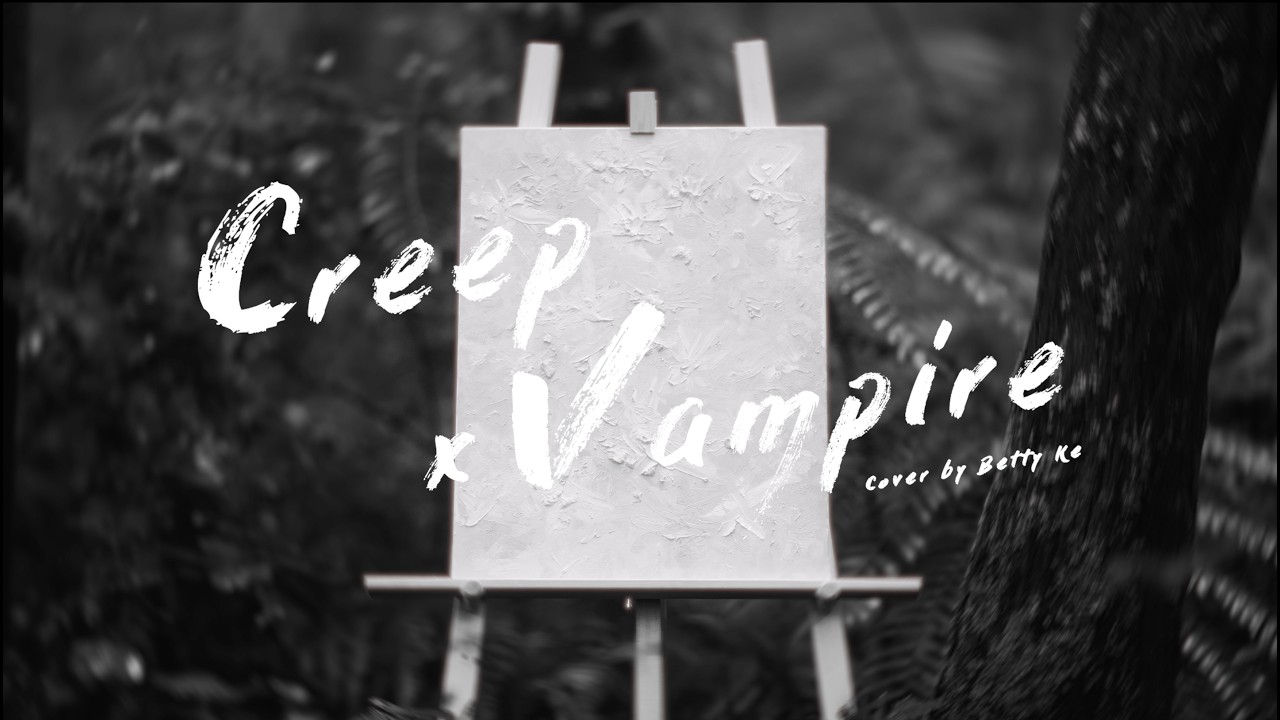 柯淳恩 Betty Ke【Creep x Vampire】Mashup (​⁠ @Radiohead  ​x ‪@OliviaRodrigo)