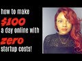 How to Make $100 a Day w No Startup Costs & Free Marketing!