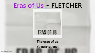 FLETCHER - Eras Of Us | THAI SUB | เพลงสากลแปลไทย