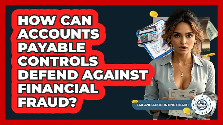 How Can Accounts Payable Controls Defend Against Financial Fraud? - Tax and Accounting Coach