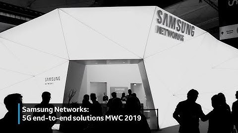 Take A Tour Around Samsung Networks 5G End-to-End Solutions @MWC 2019