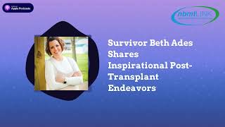 Survivor Beth Ades Shares Inspirational PostTransplant Endeavors | Marrow Masters