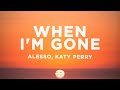 Alesso & Katy Perry - When I'm Gone (Lyrics)
