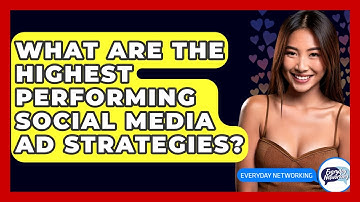 What Are The Highest Performing Social Media Ad Strategies? - Everyday-Networking
