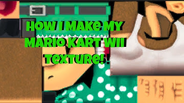 How I Make My Mario Kart Wii Textures!