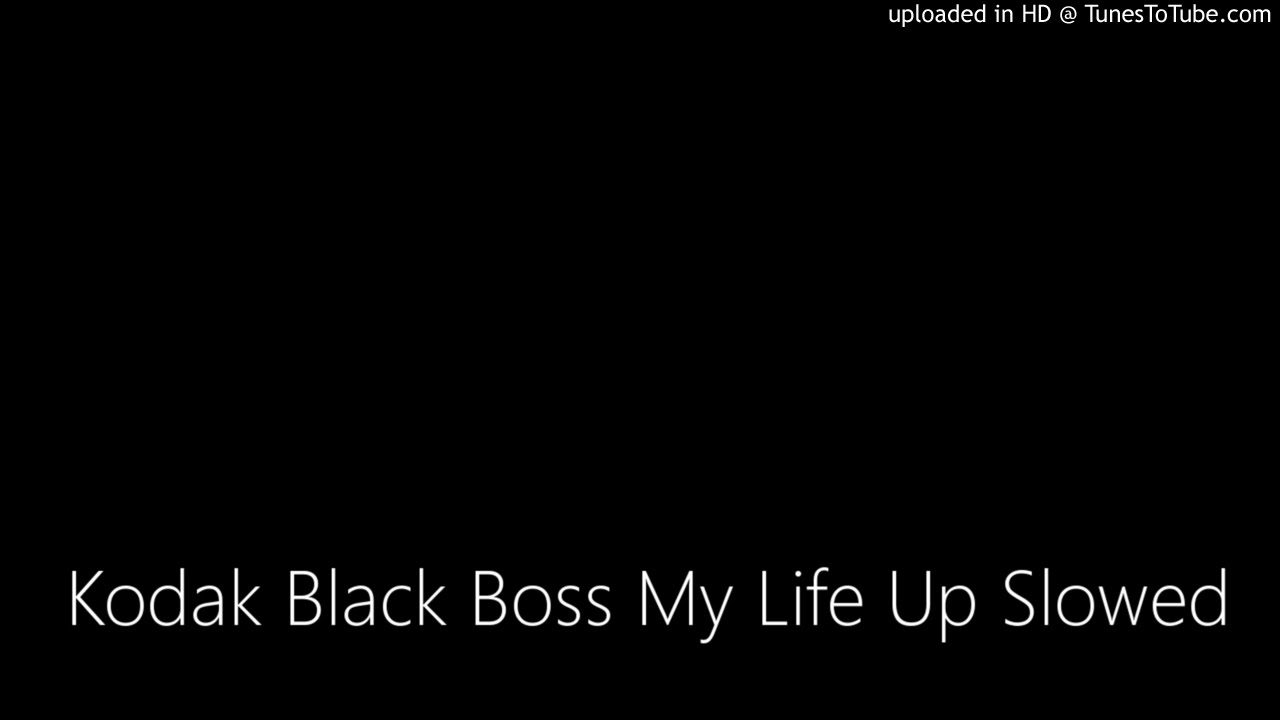 Kodak Black Boss My Life Up Slowed