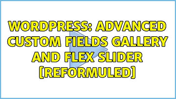 Wordpress: Advanced Custom Fields Gallery and Flex Slider [reformuled]