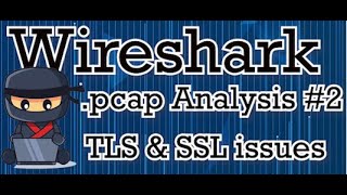 Wireshark class 4.2 - How to analyze a packet capture - TLS Encryption Troubleshooting