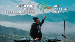Digital Music Nature #3 - Sapa VietNam | Melodic Progressive House | TiLo Mix