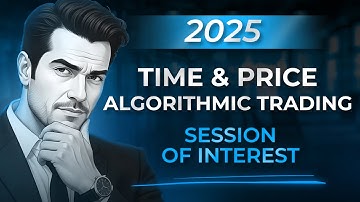 Time & Price Algorithmic Trading: Sessions of Interest