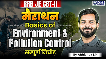 RRB JE CBT-II | मैराथन | Basics of Environment & Pollution Control का सम्पूर्ण निचोड़ | Abhishek Sir