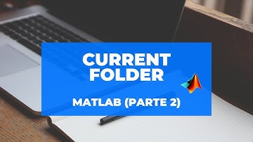 Current Folder | Curso MATLAB (Parte 2)