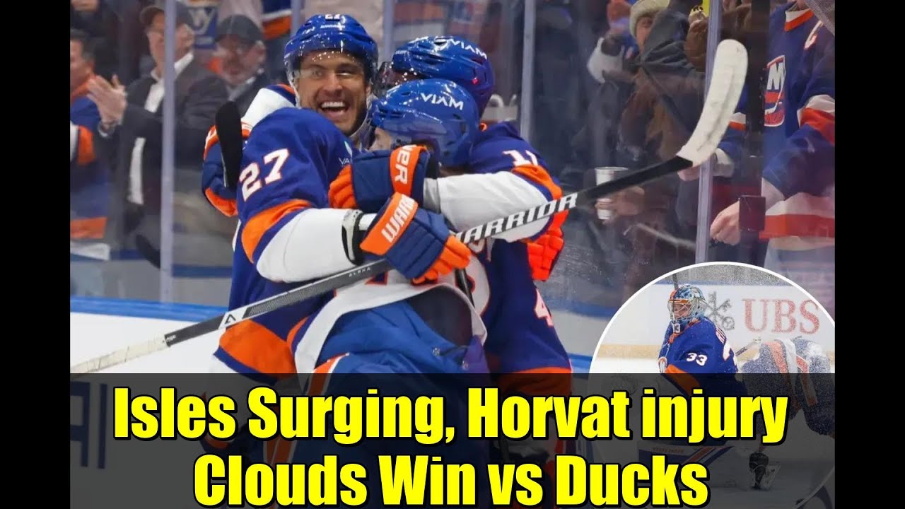 Isles Surging, Horvat injury Clouds Win vs Ducks