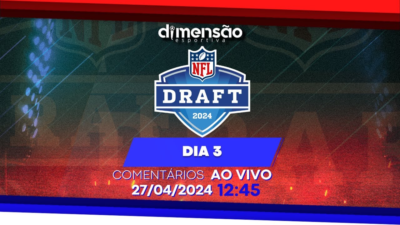 Live Draft NFL 2024 3° dia Dimensão Esportiva YouTube