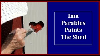 Ima Parables Paints the Shed