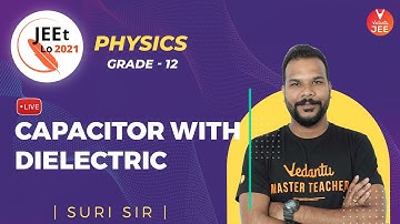 Electrostatics | Capacitor With Dielectric | Class 12 | JEE Main 2021 | JEEt Lo 2021 | Vedantu JEE
