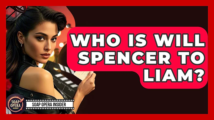 Who Is Will Spencer To Liam? - Soap Opera Insider