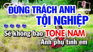 Karaoke Đừng Trách Anh Tội Nghiệp Tone Nam Nhạc Sống Cực Hay Dễ Hát | Karaoke Thúy An