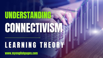 Understanding Connectivism Learning Theory: A Modern Approach to Education
