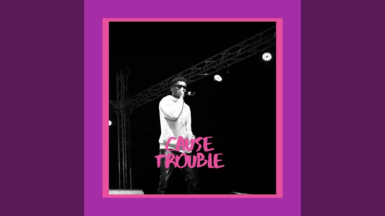 Causing trouble. Causing trouble