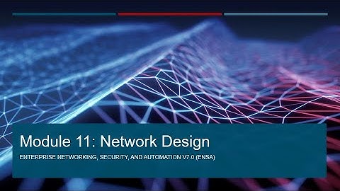 ENSA Module 11   Network Design