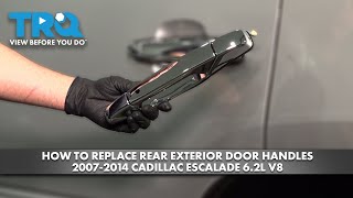 How to Replace Rear Exterior Door Handles 2007-2014 Cadillac Escalade 6.2L V8 2005 Cadillac Escalade Door Handle Replacement