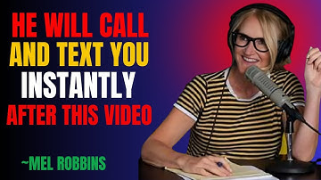 HE WILL CALL AND TEXT YOU INSTANTLY AFTER THIS VIDEO | Mel Robbins Motivational Speech