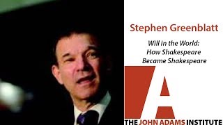 Stephen Greenblatt: Will in the World: How Shakespeare Became Shakespeare  The John Adams Institute