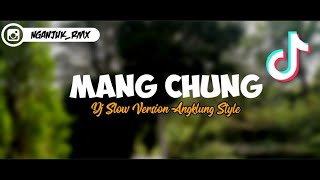 DJ SLOW VIRAL TIK - TOK • MANG CHUNG •