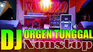 Dj Orgen Tunggal Nonstop Full Bass Remix Terbaru