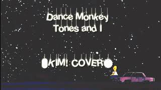 TONES and I - Dance Monkey (KIM! COVER) Lyrics