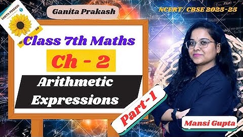 Arithmetic Expressions | Class 7 Maths | Chapter 2 | Part 1 | Ganita Prakash | New NCERT 2025-26