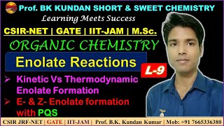 L-9 Kinetic Vs Thermodynamic Enolate Formation || E- & Z- Enolate formation with PQS || CSIR JRF-NET