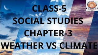 Class-5 Social Studies Chapter-3 Weather  Vs Climate