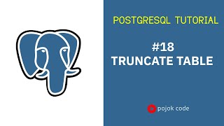POSTGRESQL TUTORIAL #18 TRUNCATE TABLE